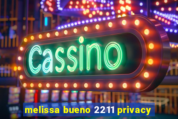 melissa bueno 2211 privacy